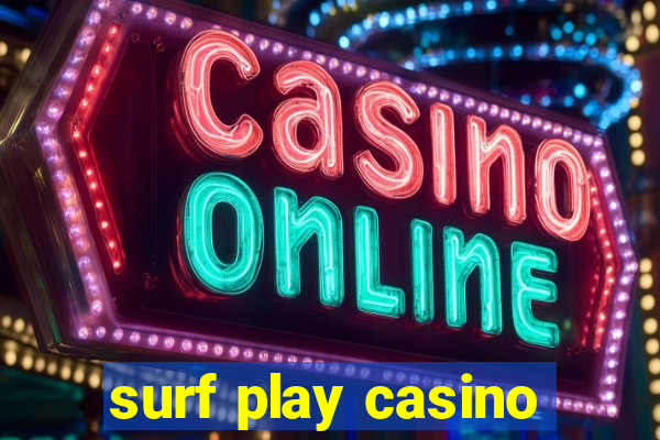 surf play casino